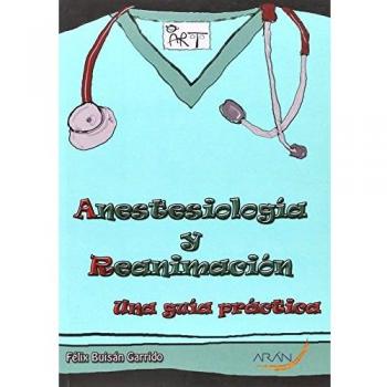 Anestesiología y reanimación. Una guía práctica