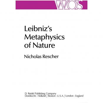 Rescher, N.: Leibniz¿s Metaphysics of Nature