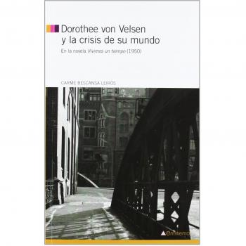 Dorothee von velsen y la crisis de su mundo: En la novela vivimo sun tiempo (1950).