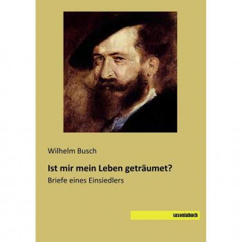 Busch, Wilhelm: Ist mir mein Leben geträumet?