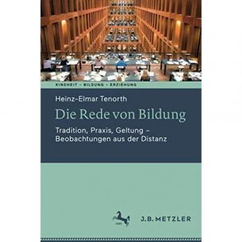 Die Rede von Bildung: Tradition, Praxis, Geltung