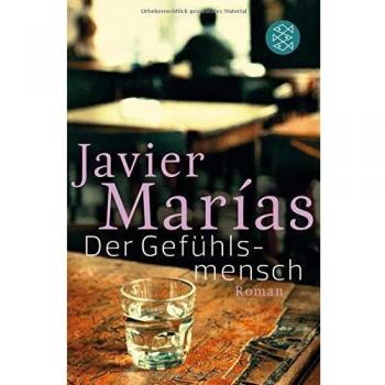 Javier Marías Der Gefühlsmensch: Roman