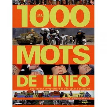 Les 1000 mots de l'info pour mieux comprendre et decrypter l'actualite