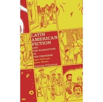 LATIN AMERICAN FICTION AND THE NARRATIVES OF THE PERVERSE: Paper Dolls and Spider Women