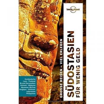 Lonely Planet Reiseführer Südostasien für wenig Geld (Lonely Planet Reiseführer Deutsch)