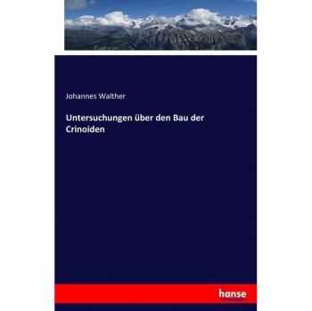 Untersuchungen über den Bau der Crinoiden
