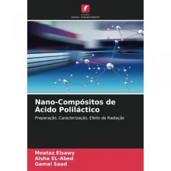 Nano-Compósitos de Ácido Poliláctico: Preparação, Caracterização, Efeito da Radiação