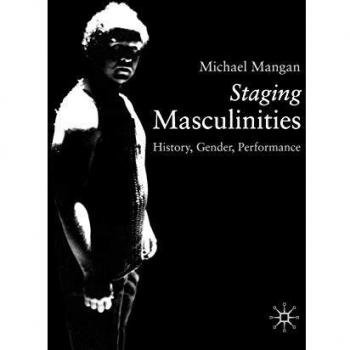 Staging Masculinities: History, Gender, Performance
