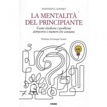 La mentalità del principiante. Come risolvere i problemi attraverso i numeri che contano