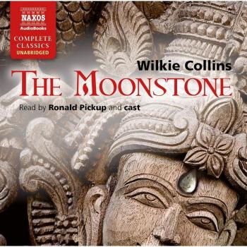 Collins: The Moonstone [Unabridged] [Ronald Pickup and cast] [Naxos AudioBooks: NA0162]