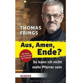 Aus, Amen, Ende?: So kann ich nicht mehr Pfarrer sein