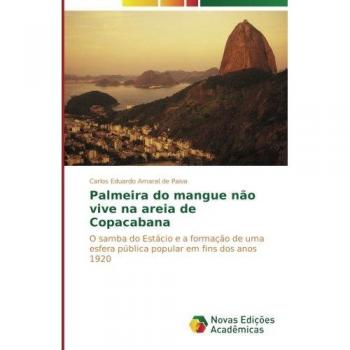 Palmeira do mangue não vive na areia de Copacabana: O samba do Estácio e a formação de uma esfera pública popular em fins dos anos 1920