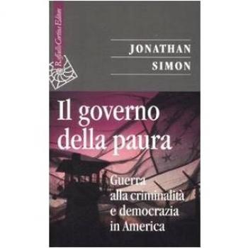 GOVERNO DELLA PAURA. GUERRA ALLA CRIMINALITÀ E DEMOCRAZIA IN AMERICA (IL) -