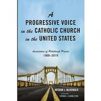 A Progressive Voice in the Catholic Church in the United States: Association of Pittsburgh Priests, 1966-2019