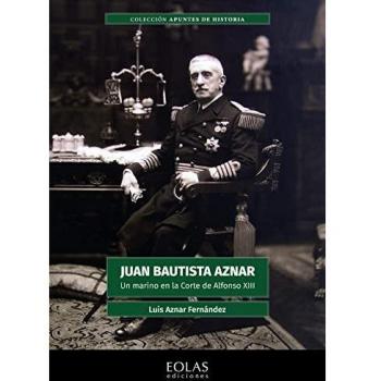 Juan Bautista Aznar: Un marino en la corte de Alfonso XIII: 7