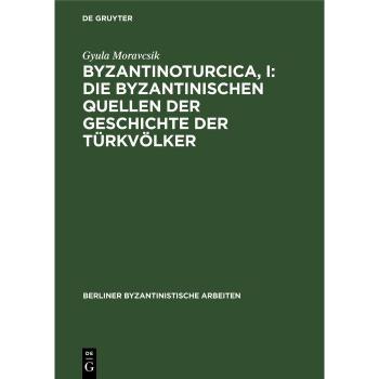 Vitalsource Technologies, Inc. Byzantinoturcica, I: Die Byzantinischen Quellen der Geschichte der T?rkv?lker