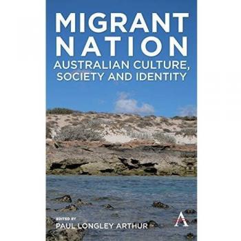Migrant Nation: Australian Culture, Society and Identity (Anthem Studies in Australian Literature and Culture)