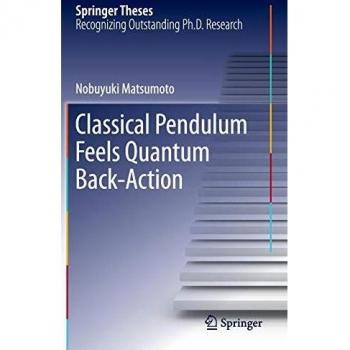 Classical Pendulum Feels Quantum Back-Action (Springer Theses)