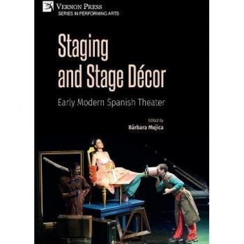 Staging and Stage Décor: Early Modern Spanish Theater (Performing Arts)