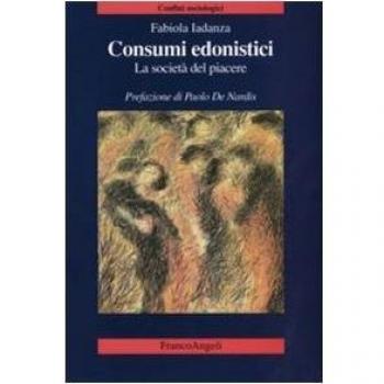 Consumi edonistici. La società del piacere