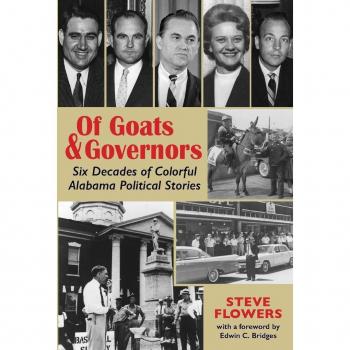 Of Goats amp Governors Six Decades of Colorful Alabama Political Stories by Steve Flowers & Foreword by Edwin C Bridges