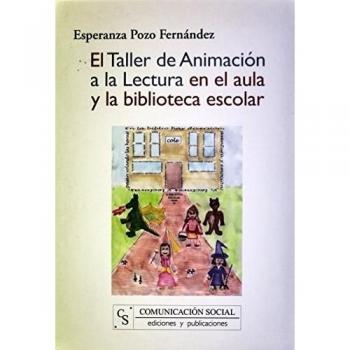 Taller de animacion a la lectura en el aula y la biblioteca escolar