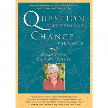 Question Your Thinking, Change the World