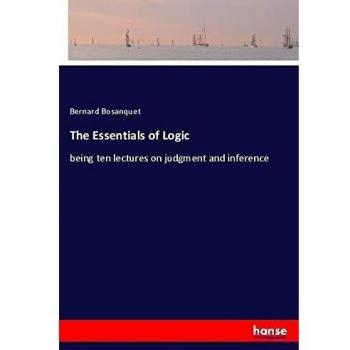The Essentials of Logic: being ten lectures on judgment and inference