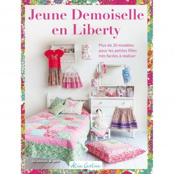 Jeune demoiselle en Liberty : Plus de 20 modèles très faciles à réaliser pour les petites filles