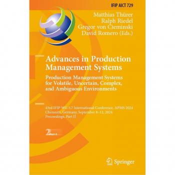 Advances in Production Management Systems. Production Management Systems for Volatile Uncertain Complex and Ambiguous Environments