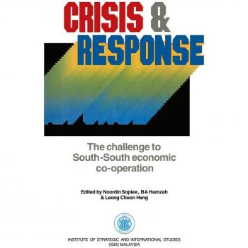 Crisis & Response: The challenge to South-South economic co-operation (In Association With the Institute of Strategic and International Studies)