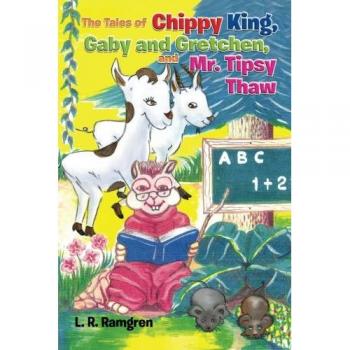 The Tales of Chippy King, Gaby and Gretchen, and Mr. Tipsy Thaw