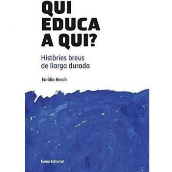 Qui educa a qui?: Històries breus de llarga durada (Tapa blanda).