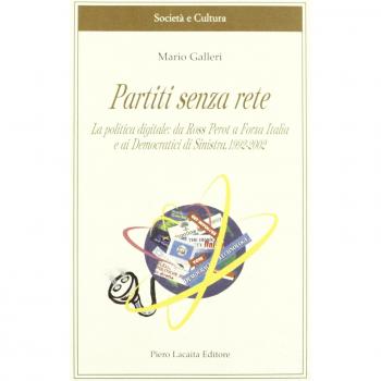 Partiti senza rete. La politica digitale: da Ross Perot a Forza Italia e ai democratici di Sinistra 1992-2002