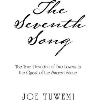 The Seventh Song: The True Devotion of Two Lovers in the Quest of the Sacred Stone