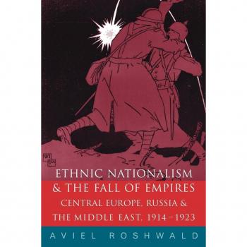 Routledge N. Y. Ethnic Nationalism and Fall of Empires : Central Europe, Russia and The Middle East and Russia,1914-1923