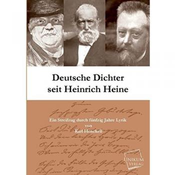 Deutsche Dichter seit Heinrich Heine: Ein Streifzug durch fünfzig Jahre Lyrik