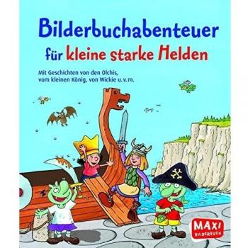 Bilderbuchabenteuer für kleine starke Helden: Mit Geschichten von den Olchis, vom kleinen König,