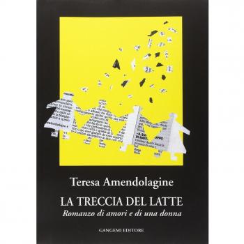 La treccia del latte. Romanzo di amori e di una donna Teresa Amendolagine