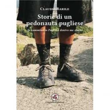 Storie di un pedonauta pugliese. In cammino in Puglia e dentro me stesso