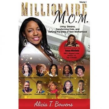 Millionaire M.O.M.: Living Dreams, Transforming Lives, and Defying the Odds of Teen Motherhood