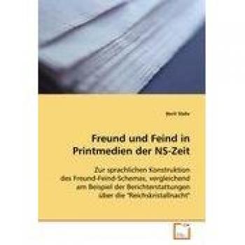 Freund und Feind in Printmedien der NS-Zeit