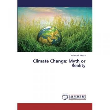 Mishra, Ashutosh: Climate Change: Myth or Reality