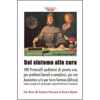 Padiatria. Dal sintomo alla cura. 188 protocolli pediatrici di pronto uso, per problemi banali o complessi, per uso domestico e/o terre lontane
