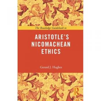 Gerard J Hughes The Routledge Guidebook to Aristotle's Nicomachean Ethics