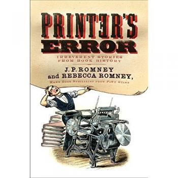 Printer's Error : Irreverent Stories from Book History, Paperback by Romney, ...
