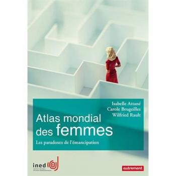 Atlas mondial des femmes: Les paradoxes de l'émancipation