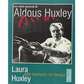 Este Momento Sin Tiempo Una Visión Personal De Aldous Huxley