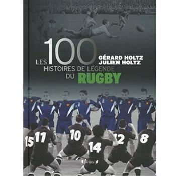 Les 100 Histoires De Légende Du Rugby