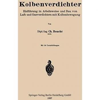 Kolbenverdichter: Einführung in Arbeitsweise und Bau von Luft